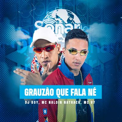 Grauzão Que Fala Né By DJ BOY, MC V7, MC Naldin NaTrack's cover