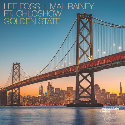 Golden State (Lee Foss + Bryan Softwell Remix) By Lee Foss, Mal Rainey, Chloshow, Bryan Softwell's cover