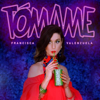 Tómame By Francisca Valenzuela's cover