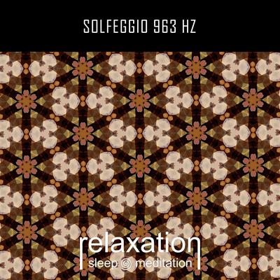 Solfeggio 963 Hz By Relaxation Sleep Meditation's cover
