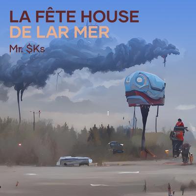 La Fête House de Lar Mer By MR. $KS's cover