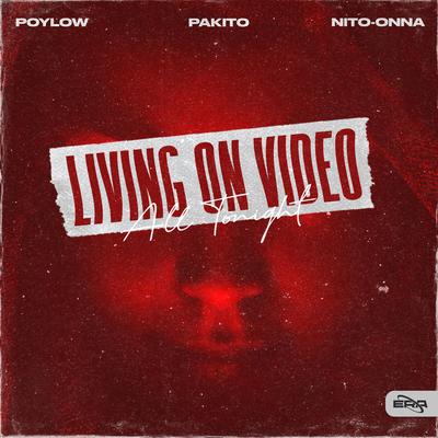 Living On Video (All Tonight) By Poylow, Pakito, Nito-Onna's cover