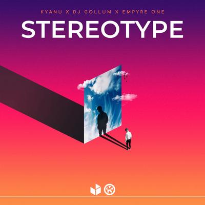 Stereotype By KYANU, DJ Gollum, Empyre One's cover