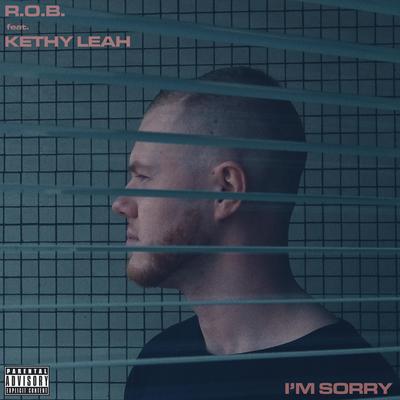 I'm Sorry By R.O.B., Kethy Leah's cover