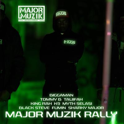 Major Muzik Rally (feat. Tommy B, Taliifah, King Rah, K9, Myth Selasi, Black Steve & Fumin) By Sharky Major, Biggaman, Major Muzik Entertainment, Tommy B, Taliifah, King Rah, K9, Myth Selasi, Black Steve, Fumin's cover