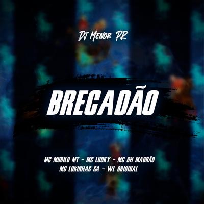 Brecadão By MC LUUKY, MC GH MAGRÃO, DJ Menor PR, MC LUKINHAS SA, MC Murilo MT, WL ORIGINAL's cover