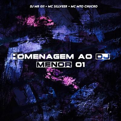 Homenagem ao DJ MENOR 01 By Club do hype, DJ MR 011, MC SILLVEER, MC MTO CHUCRO's cover