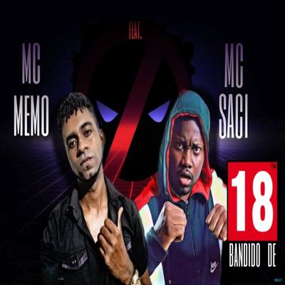 Bandido de 18 (feat. MC Saci) (feat. MC Saci) (Brega Funk) By MC Memo, MC Saci's cover