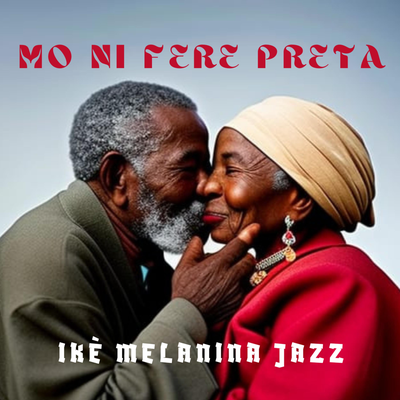 Mo Ni Fere Preta By Ikè Melanina Jazz, Allan Abbadia, Thiago Sonho's cover