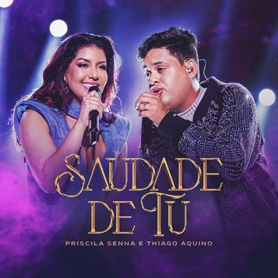 Saudade de Tu (Ao Vivo) By Priscila Senna, Thiago Aquino's cover