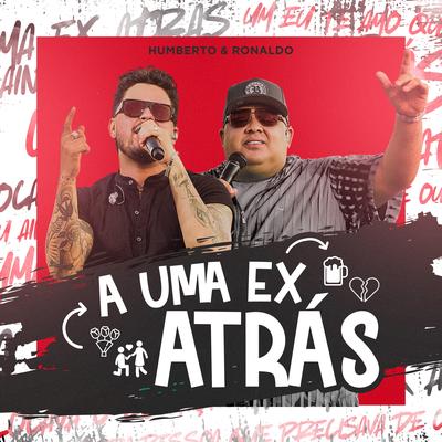 A uma Ex Atrás (Ao Vivo) By Humberto & Ronaldo's cover