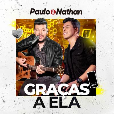 Graças a Ela (Ao Vivo) By Paulo e Nathan's cover