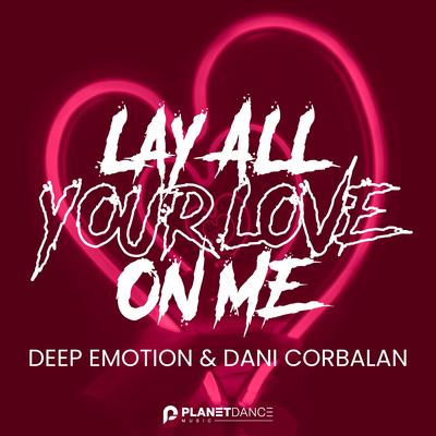 Lay All Your Love On Me (Extended Mix) By Deep Emotion, Dani Corbalan's cover