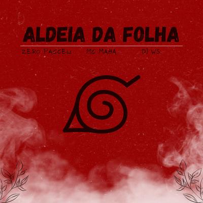 Aldeia da Folha By Mc Maha, Zero Pacceli, DJ WS's cover