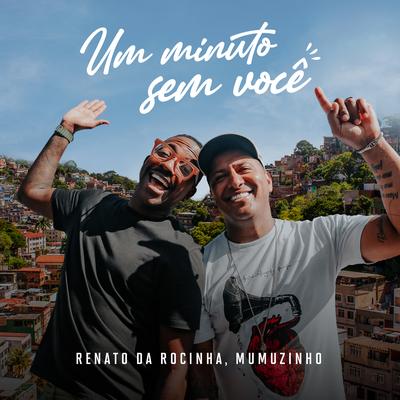 Um Minuto Sem Você (Ao Vivo) By Renato da Rocinha, Mumuzinho's cover