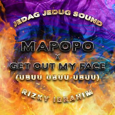 Mapopo X Get out My Face (Ubuu Ubuu Ubuu)'s cover