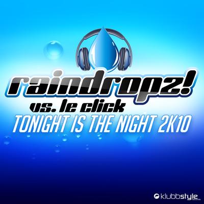 Tonight Is the Night 2K10 (Remix 2010 (90S Original Mix Extended)) By RainDropz!, Le Click's cover