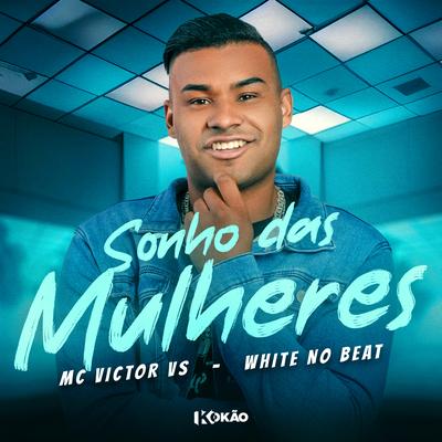 Sonho das Mulheres By Mc Victor VS, WHITE NO BEAT's cover