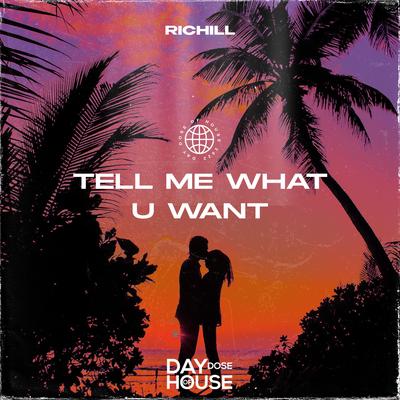 Tell Me What U Want By Richill's cover