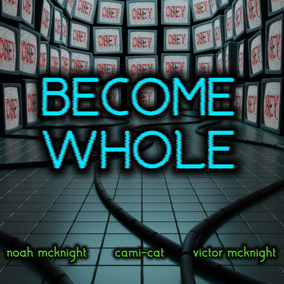 Become Whole By Noah McKnight, Victor McKnight, Cami-Cat's cover
