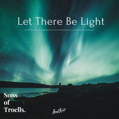 Let There Be Light By Sons of Troells's cover