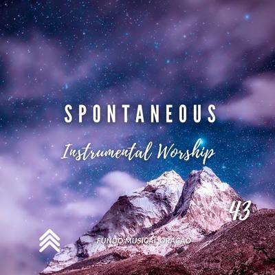 Spontaneous Instrumental Worship 43 By Fundo Musical Oração's cover