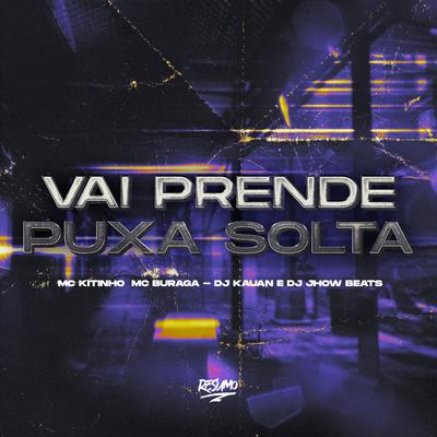 Vai Prende Puxa Solta By Mc Kitinho, MC Buraga, Dj Kauan, DJ JHOW BEATS's cover