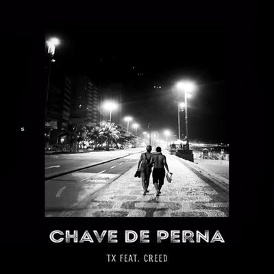 Chave de Perna By Tx, Creed's cover