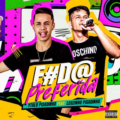 Foda Preferida By Ytalo Pisadinha, LEOZINHO PISADINHA's cover