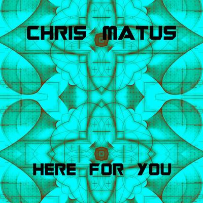 Here for You (Speed Up) By Chris Matus's cover