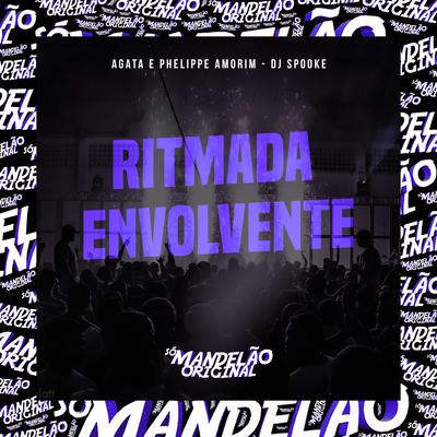 Ritmada Envolvente By MC Agata, Phelippe Amorim, DJ SPOOKE's cover