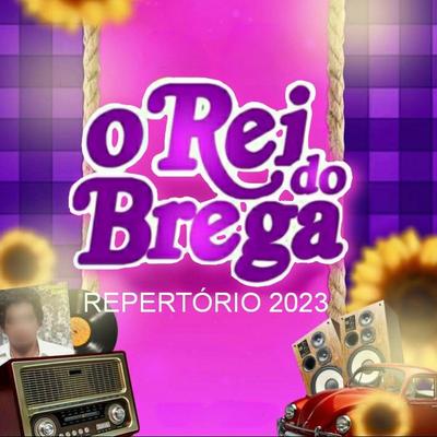 O Rei do Brega Repertório 2023's cover