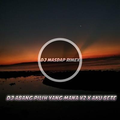 DJ PAPA PILIH MANTANKU V2 x AKU BETE's cover