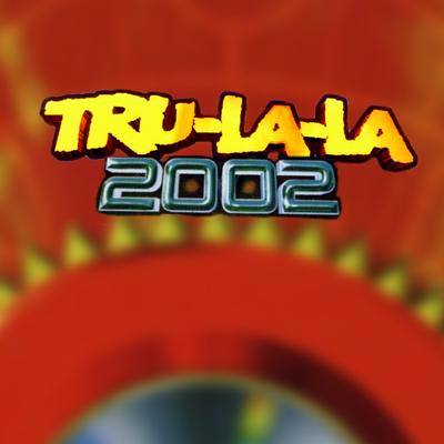 Tru La La 2002's cover