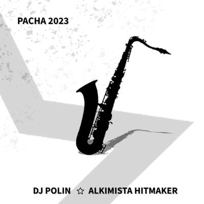 Pacha By Alkimista Hitmaker, DJ Polin's cover