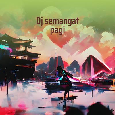 Dj Semangat Pagi's cover