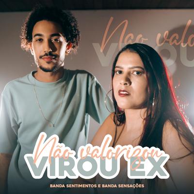 Não Valorizou Virou Ex By Banda Sentimentos, Banda Sensações's cover