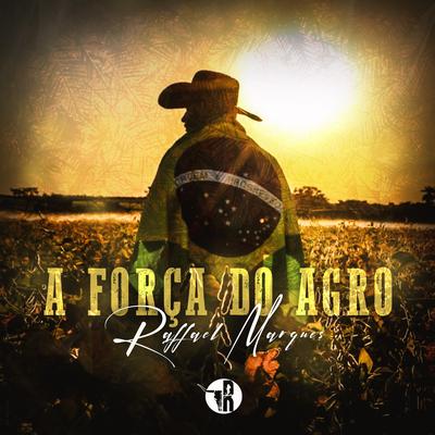 A Força do Agro By Raffael Marques's cover