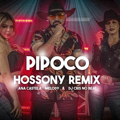 Pipoco (Hossony Remix) By Ana Castela, Melody's cover