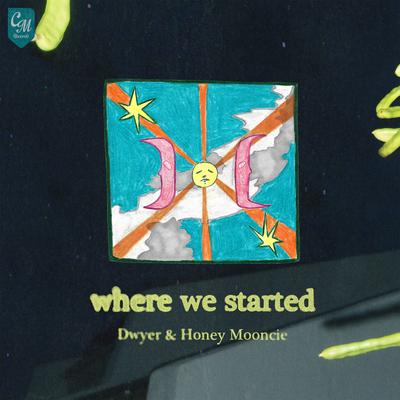 Where We Started By Dwyer, Honey Mooncie's cover