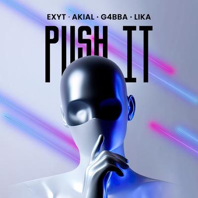 PUSH IT (feat. Lika) By Lika, EXYT, AKIAL, G4BBA's cover