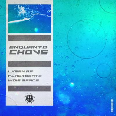 Enquanto Chove By Indie Space, Lxgan Rf, FlackBeats's cover