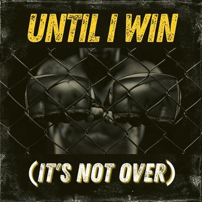 Until I Win (It's Not Over)'s cover