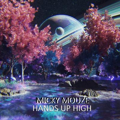 Hands Up High (Extended Mix) By Micky Mouze's cover