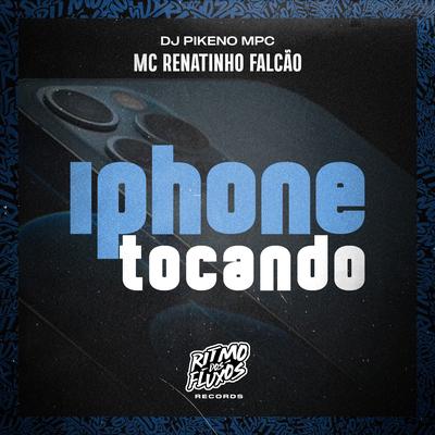 Iphone Tocando By MC Renatinho Falcão, Dj Pikeno Mpc's cover