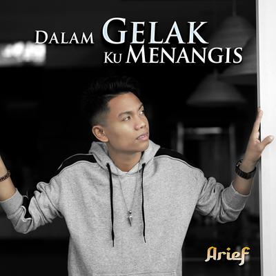 Dalam Gelak Ku Menangis By Arief's cover