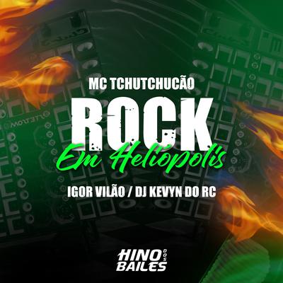 Rock em Heliópolis By Igor vilão, DJ Kevyn Do RC, MC TCHUTCHUCÃO's cover