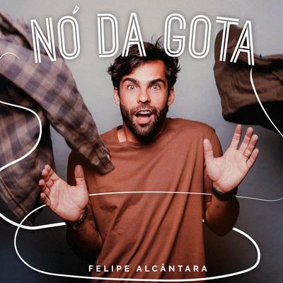 Nó da Gota (Lista Black) By Felipe Alcântara's cover