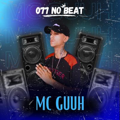 Nós Bota Ela pra Mamar By 077 No Beat, MC Guuh o pixadão's cover