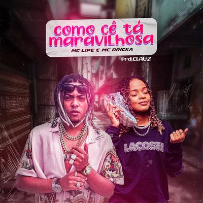 Como Cê Tá Maravilhosa By Gree Cassua, Clauz, Mc Lipi, Mc Dricka's cover